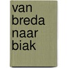 Van Breda naar Biak door H.M. de Bont