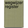 Wegwijzer register door J. Posthumus