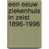 Een eeuw ziekenhuis in Zeist 1896-1996