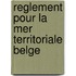 Reglement pour la mer territoriale belge