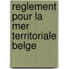 Reglement pour la mer territoriale belge door Deseck