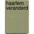 Haarlem veranderd