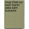Coup d'oeil sur Saint Martin Saba Saint Eustache by J. van Ditzhuijzen