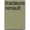 Tracteurs Renault by T. Vos