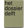 Het dossier Delft door Hermien van der Meer