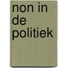 Non in de politiek by Gardeniers Berendsen