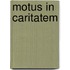 Motus in caritatem