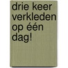 Drie keer verkleden op één dag! door K.J.J. Waldeck