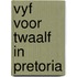 Vyf voor twaalf in pretoria