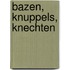 Bazen, knuppels, knechten