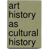 Art history as cultural history by Woodfield Richa