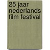 25 Jaar Nederlands Film Festival door Onbekend