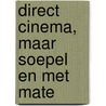 Direct Cinema, maar soepel en met mate door B. Hogenkamp