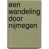 Een wandeling door Nijmegen door I. Zwolle