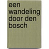 Een wandeling door Den Bosch door I. Zwolle