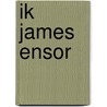 Ik james ensor by Robert Hoozee