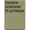 Histoire sciences lit.syriaque door Aphram I. Barsaum