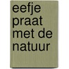 Eefje praat met de natuur by E. Van Vlijmen