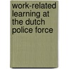Work-related learning at the Dutch police force by A.J. Doornbos