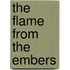 The flame from the embers
