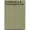 Praktijkboek OR & Medezeggenschap by Unknown