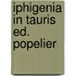 Iphigenia in tauris ed. popelier
