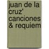 Juan de la Cruz' canciones & requiem