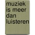 Muziek is meer dan luisteren