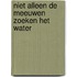 Niet alleen de meeuwen zoeken het water