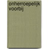 Onherroepelijk voorbij door T. Luiting
