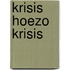 Krisis hoezo krisis