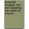 Proactief Omgaan met een Stapeling van taken bij Trauma by W. Knigge