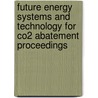 Future energy systems and technology for Co2 abatement proceedings door J. Grootjans