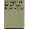 Onbegrensd fietsen van Leuven-Clumy door P. Benjaminse
