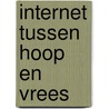 Internet tussen hoop en vrees door M. Boreel