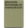 Glasvezels technologie en marktoverzicht door Onbekend