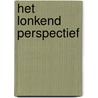 Het Lonkend Perspectief by S.P. Been