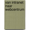 Van intranet naar Webcentrum door S.P. Been