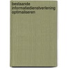 Bestaande informatiedienstverlening optimaliseren by S.P. Been