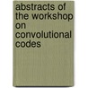 Abstracts of the workshop on convolutional codes by A.J. Vinck