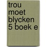 Trou moet blycken 5 boek e door Husken