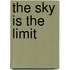 The Sky is the Limit