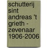 Schutterij Sint Andreas 't Grieth - Zevenaar 1906-2006 by Th.J.G. Goossen