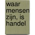 Waar mensen zijn, is handel
