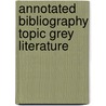 Annotated bibliography topic grey literature door Onbekend