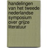 Handelingen van het tweede Nederlandse symposium over grijze literatuur door Onbekend