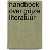 Handboek over grijze literatuur by D. Farace