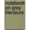 Notebook on grey literature door D. Farace