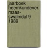 Jaarboek heemkundever. maas- swalmdal 9 1989 by Unknown