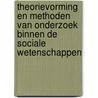 Theorievorming en methoden van onderzoek binnen de sociale wetenschappen by Ph. van Engeldorp-Gastelaars